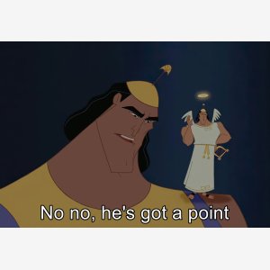No, No  He’s Got A Point   No, No  He Has A Point    Kron, The Emperor S New Groove